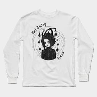 Not today jesus Long Sleeve T-Shirt